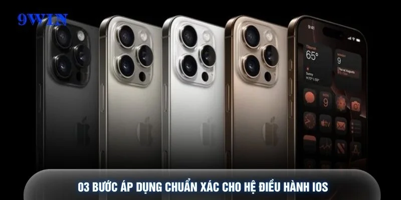 03 bước áp dụng chuẩn xác cho hệ điều hành IOS