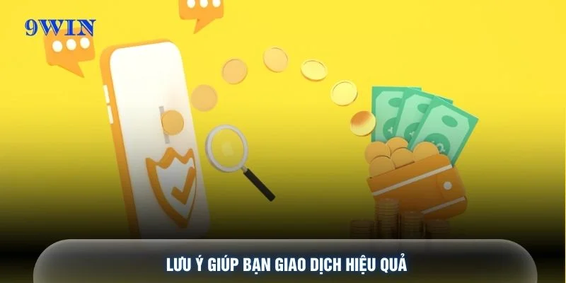 Lưu ý giúp bạn giao dịch hiệu quả