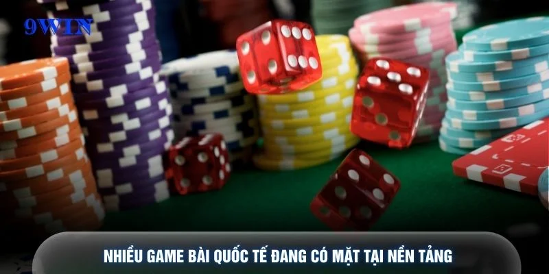 Nhiều game bài quốc tế đang có mặt tại nền tảng