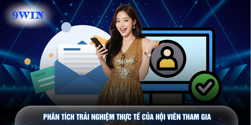 Phân tích trải nghiệm thực tế của hội viên tham gia